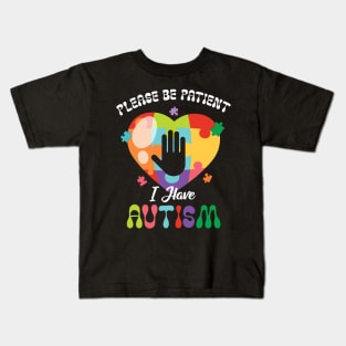 Please Be Patient I Have Autism Puzzle Heart Autism Awareness Kids T-Shirt